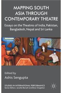 Mapping South Asia Through Contemporary Theatre