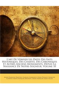 L'Art de Verifier Les Dates Des Faits Historiques, Des Chartes, Des Chroniques Et Autres Anciens Monuments, Depuis La Naissance de Notre-Seigneur, Volume 10