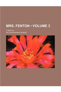 Mrs. Fenton (Volume 3); A Sketch