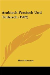 Arabisch Persisch Und Turkisch (1902)