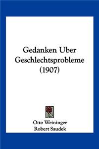 Gedanken Uber Geschlechtsprobleme (1907)