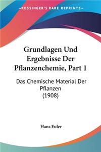 Grundlagen Und Ergebnisse Der Pflanzenchemie, Part 1