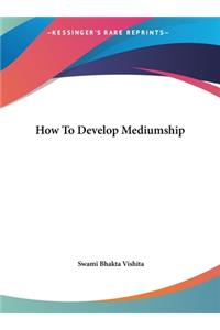 How to Develop Mediumship
