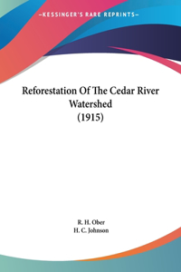 Reforestation of the Cedar River Watershed (1915)