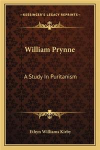 William Prynne: A Study in Puritanism