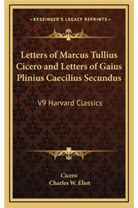 Letters of Marcus Tullius Cicero and Letters of Gaius Plinius Caecilius Secundus: V9 Harvard Classics