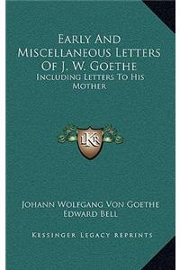 Early and Miscellaneous Letters of J. W. Goethe