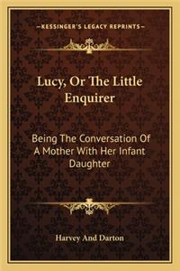 Lucy, or the Little Enquirer