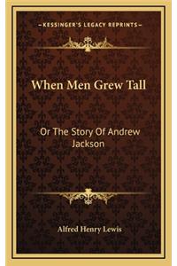 When Men Grew Tall
