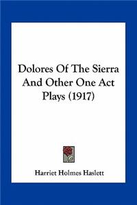 Dolores of the Sierra and Other One Act Plays (1917)