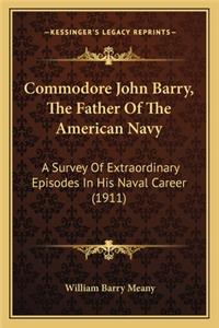 Commodore John Barry, The Father Of The American Navy