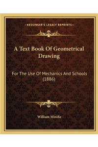 Text Book of Geometrical Drawing a Text Book of Geometrical Drawing