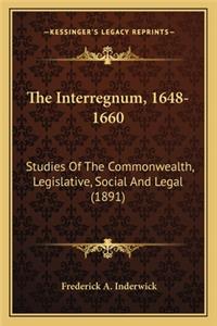 Interregnum, 1648-1660: Studies of the Commonwealth, Legislative, Social and Legal (1891)