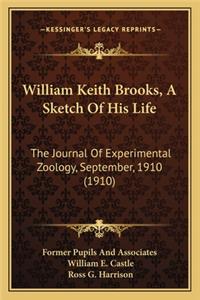 William Keith Brooks, a Sketch of His Life