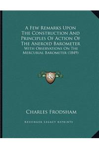A Few Remarks Upon The Construction And Principles Of Action Of The Aneroid Barometer