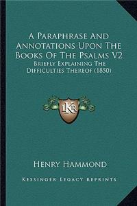 Paraphrase and Annotations Upon the Books of the Psalms V2