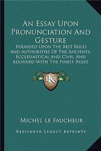 An Essay Upon Pronunciation And Gesture