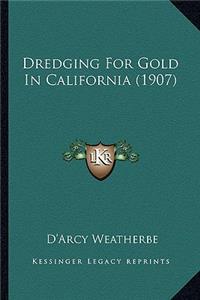 Dredging For Gold In California (1907)