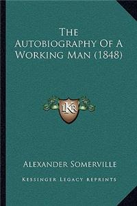 The Autobiography Of A Working Man (1848)