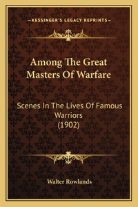 Among The Great Masters Of Warfare