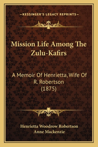 Mission Life Among The Zulu-Kafirs