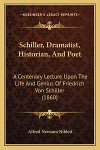 Schiller, Dramatist, Historian, And Poet