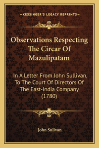 Observations Respecting The Circar Of Mazulipatam