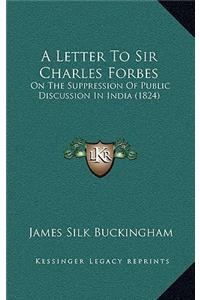 A Letter To Sir Charles Forbes