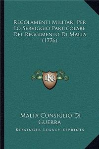 Regolamenti Militari Per Lo Serviggio Particolare Del Reggimento Di Malta (1776)