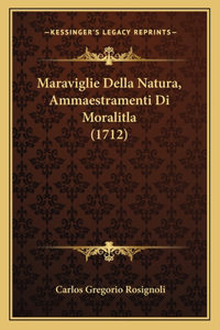 Maraviglie Della Natura, Ammaestramenti Di Moralitla (1712)