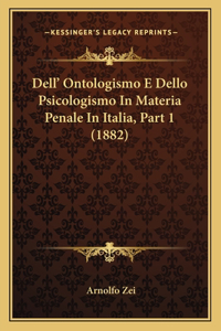 Dell' Ontologismo E Dello Psicologismo In Materia Penale In Italia, Part 1 (1882)