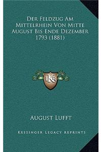 Feldzug Am Mittelrhein Von Mitte August Bis Ende Dezember 1793 (1881)