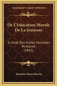 De L'Education Morale De La Jeunesse