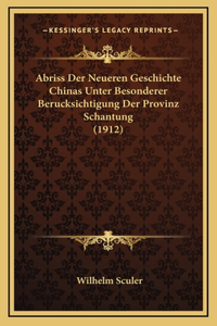 Abriss Der Neueren Geschichte Chinas Unter Besonderer Berucksichtigung Der Provinz Schantung (1912)