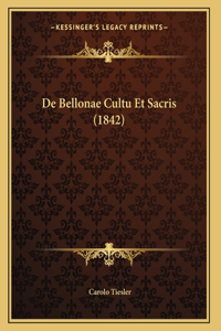 De Bellonae Cultu Et Sacris (1842)