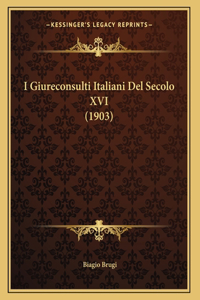 I Giureconsulti Italiani Del Secolo XVI (1903)