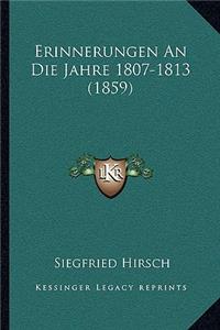 Erinnerungen An Die Jahre 1807-1813 (1859)