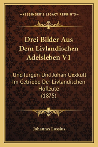 Drei Bilder Aus Dem Livlandischen Adelsleben V1