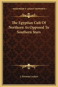 The Egyptian Cult Of Northern As Opposed To Southern Stars