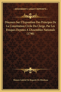 Discours Sur L'Exposition Des Principes De La Constitution Civile Du Clerge, Par Les Eveques Deputes A L'Assemblee Nationale (1790)