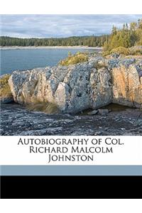 Autobiography of Col. Richard Malcolm Johnston