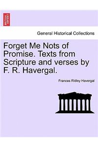 Forget Me Nots of Promise. Texts from Scripture and Verses by F. R. Havergal.