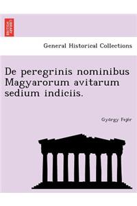 de Peregrinis Nominibus Magyarorum Avitarum Sedium Indiciis.