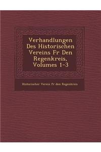 Verhandlungen Des Historischen Vereins Fur Den Regenkreis, Volumes 1-3