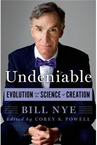 Undeniable: Evolution and the Science of Creation