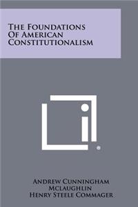 Foundations Of American Constitutionalism