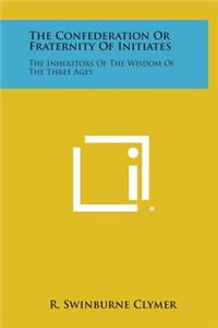 The Confederation or Fraternity of Initiates