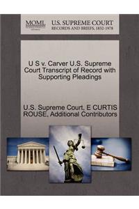 U S V. Carver U.S. Supreme Court Transcript of Record with Supporting Pleadings