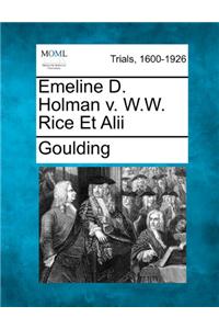 Emeline D. Holman V. W.W. Rice Et Alii