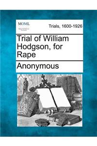 Trial of William Hodgson, for Rape